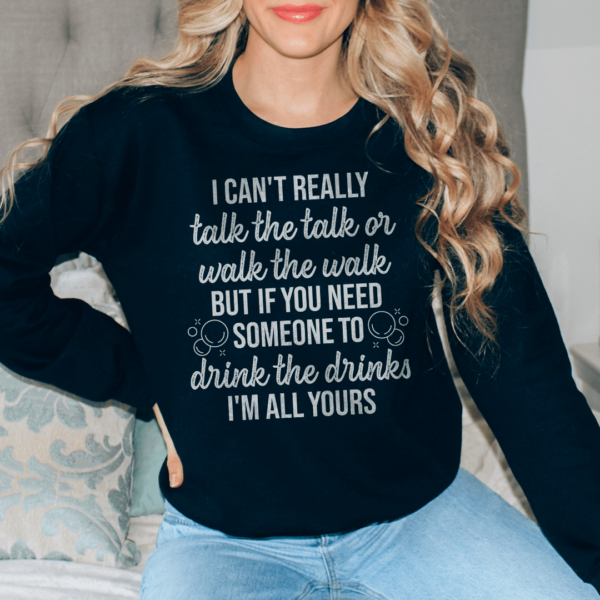 I Can’t Really Talk The Talk Or Walk The Walk Sweatshirt